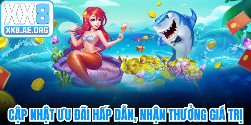 Cập nhật ưu đãi hấp dẫn, bắn cá Tiểu Tiên nhận thưởng giá trị 