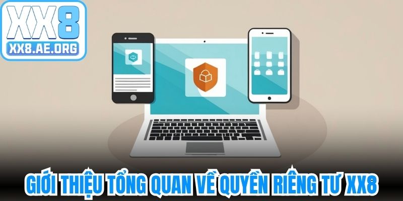 Giới thiệu tổng quan về quyền riêng tư XX8