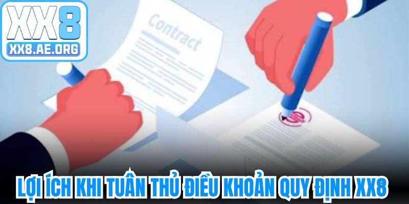 Lợi ích khi tuân thủ điều khoản quy định XX8 cho người mới