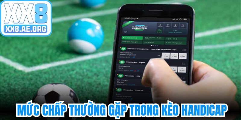 Những mức chấp anh em thường hay gặp trong kèo handicap