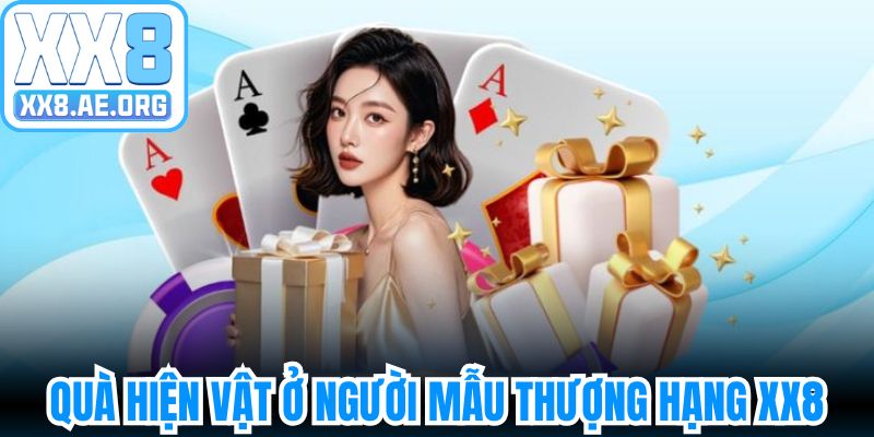 Phần quà tặng hiện vật ở người mẫu thượng hạng XX8