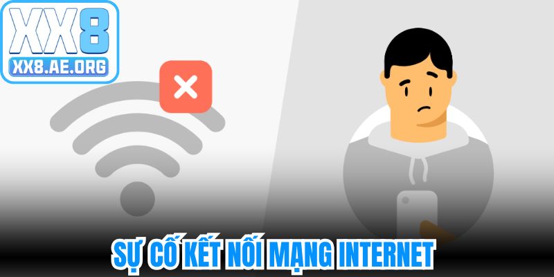 Sự cố kết nối mạng internet sẽ bị miễn trừ trách nhiệm XX8