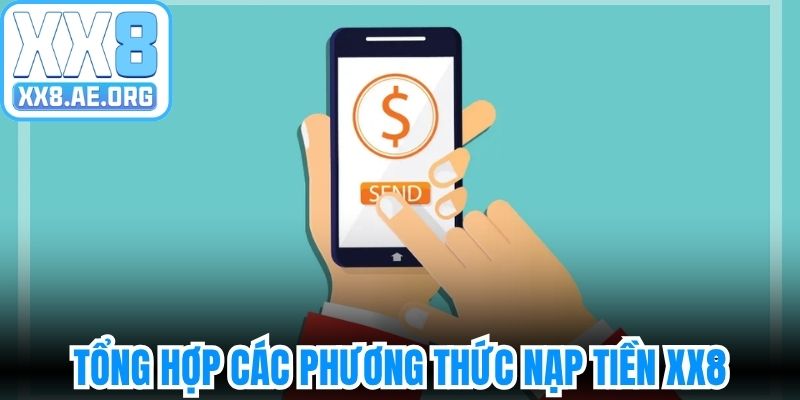 Tổng hợp các phương thức giao dịch nạp tiền XX8