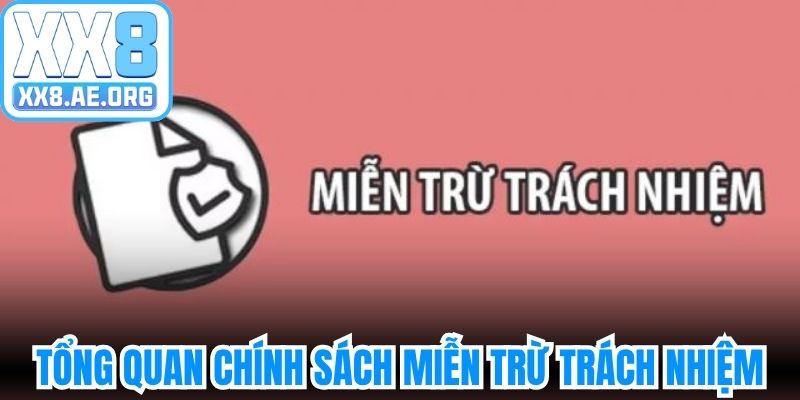 Tổng quan chung về chính sách miễn trừ trách nhiệm XX8